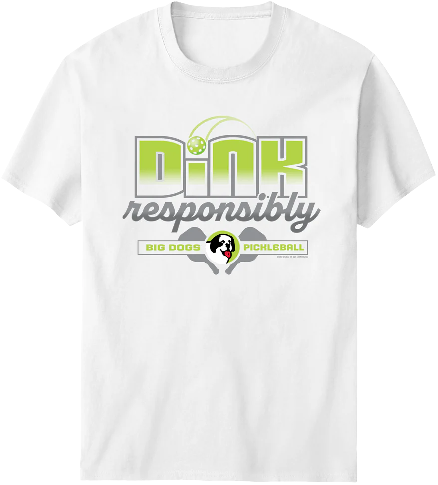 Dink Responsibly T-Shirt