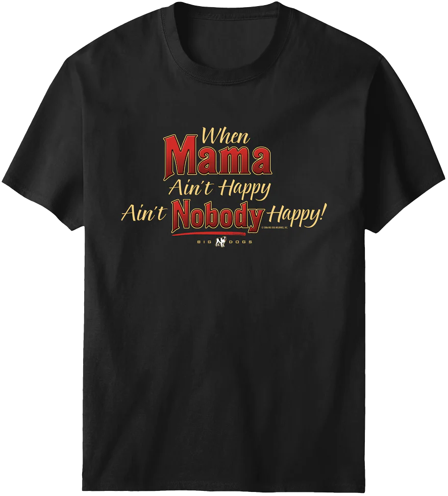 Mama Aint Happy T-shirt