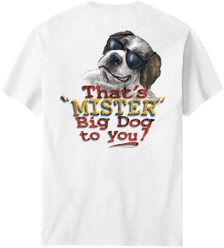 That Is Mister Big Dog To You T-Shirt