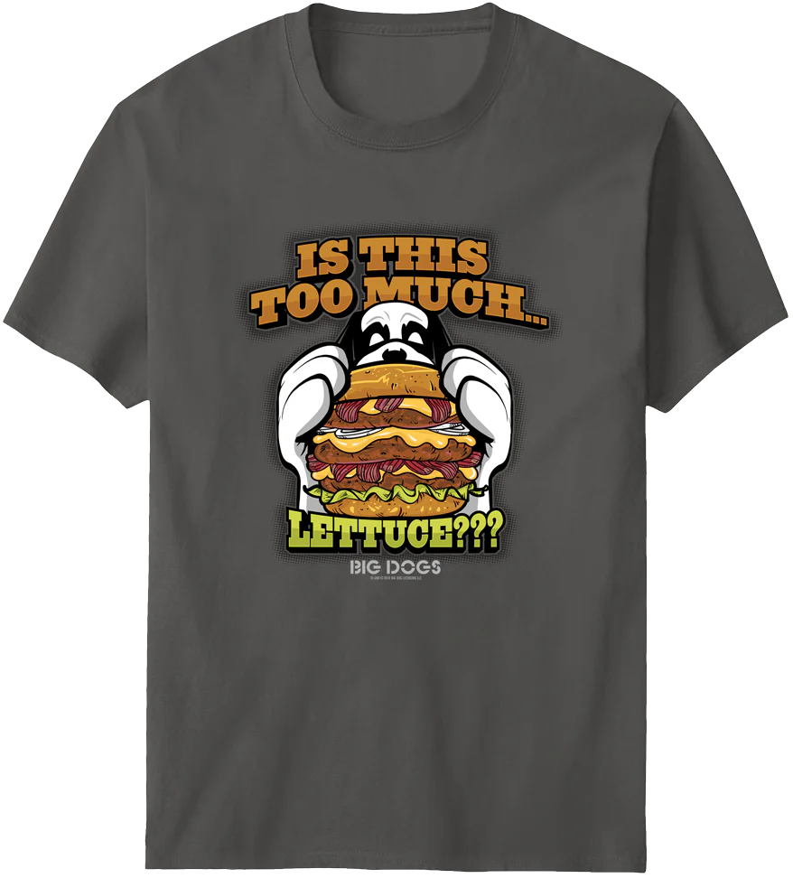 Too Much Lettuce T-Shirt