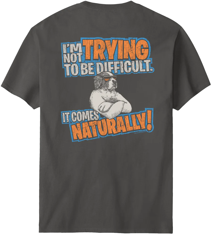 Trying To Be Difficult T-Shirt