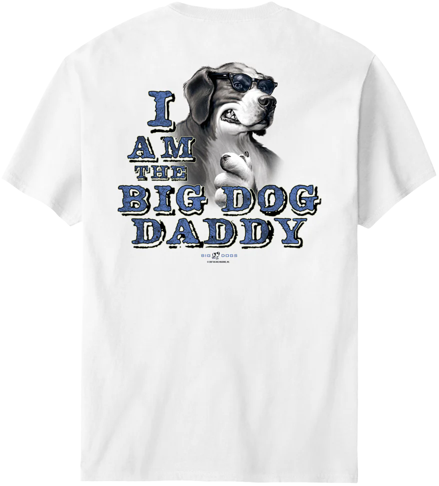 I Am The Big Dog Daddy T-Shirt