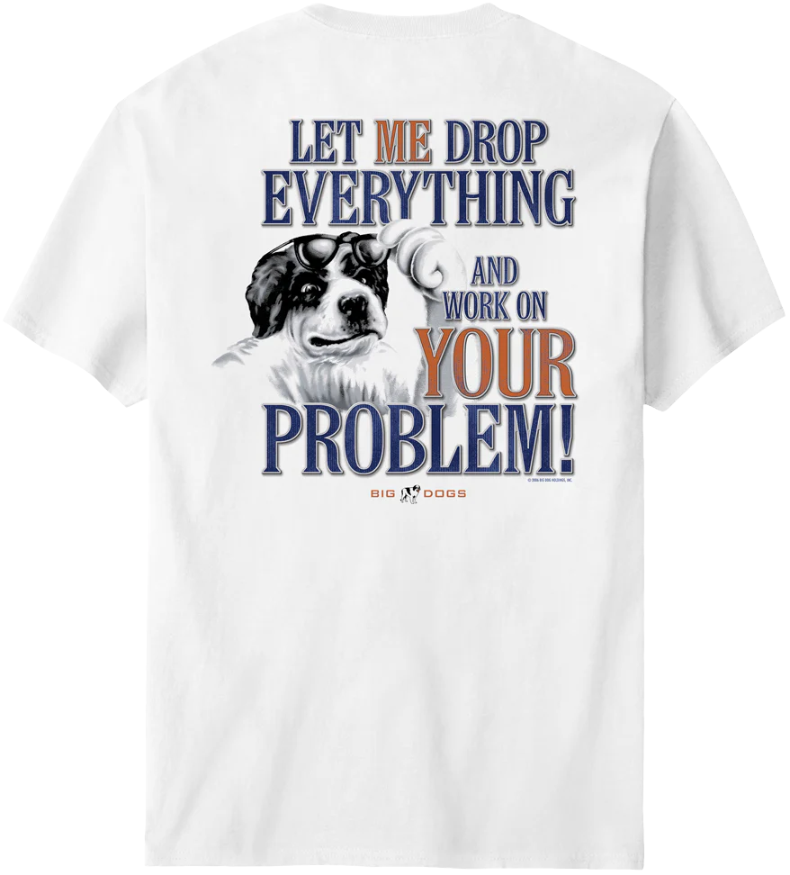 Let Me Drop Everything T-Shirt