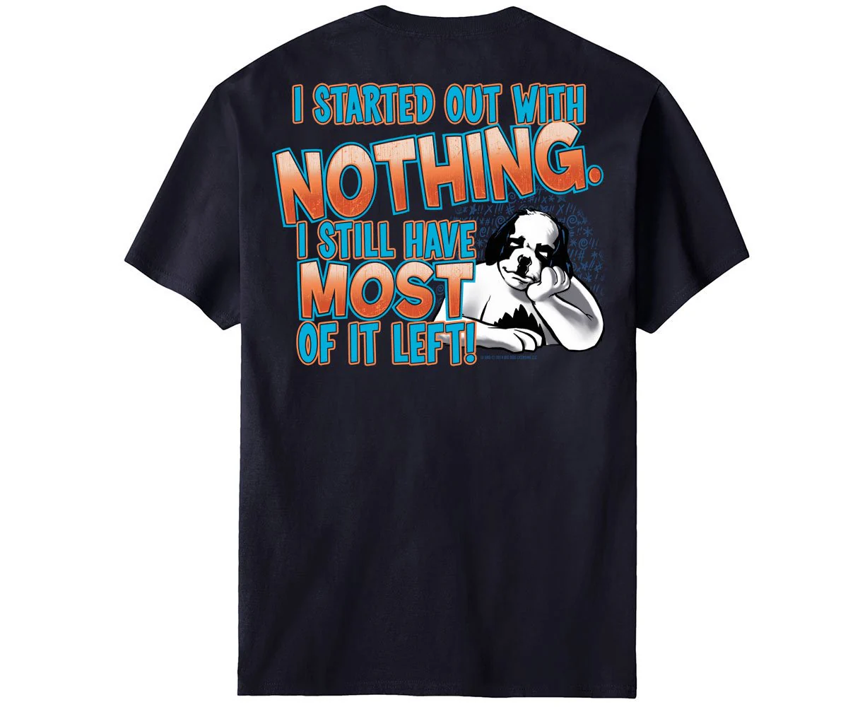 Started Out With Nothing T-Shirt