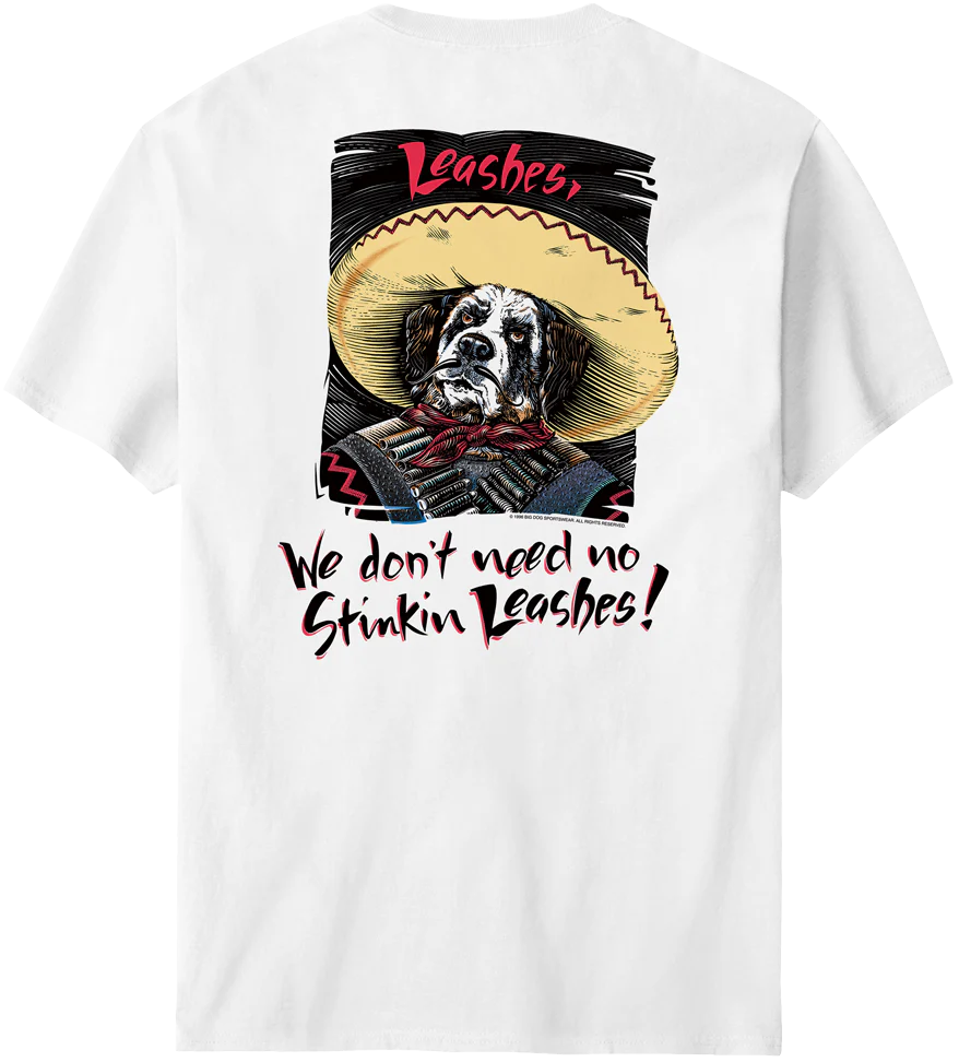 We Do Not Need No Stinkin Leashes T-Shirt
